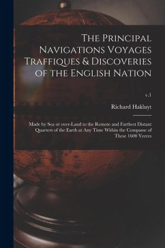 Cover The Principal Navigations Voyages Traffiques & Discoveries of the English Nation: Made by Sea or Over-land to the Remote and Farthest Distant Quarters