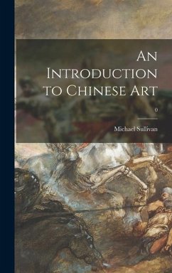 An Introduction to Chinese Art; 0 - Sullivan, Michael