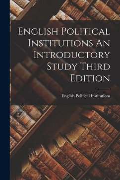 English Political Institutions An Introductory Study Third Edition