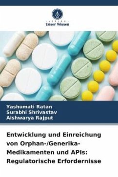 Entwicklung und Einreichung von Orphan-/Generika-Medikamenten und APIs: Regulatorische Erfordernisse - Ratan, Yashumati;Shrivastav, Surabhi;Rajput, Aishwarya