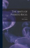 The Ants of Puerto Rico.