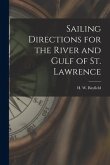 Sailing Directions for the River and Gulf of St. Lawrence [microform]