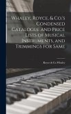 Whaley, Royce, & Co.'s Condensed Catalogue and Price Lists of Musical Instruments, and Trimmings for Same [microform]