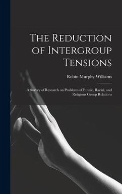 The Reduction of Intergroup Tensions - Williams, Robin Murphy