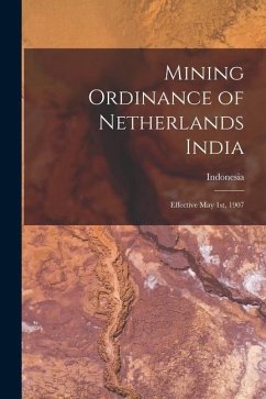 Mining Ordinance of Netherlands India: Effective May 1st, 1907