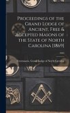 Proceedings of the Grand Lodge of Ancient, Free & Accepted Masons of the State of North Carolina [1869]; 1869