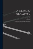 A Class in Geometry: Lessons in Observation and Experiment