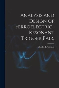 Analysis and Design of Ferroelectric-resonant Trigger Pair. - Gremer, Charles E.