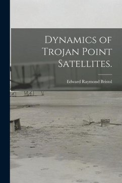 Dynamics of Trojan Point Satellites. - Bristol, Edward Raymond