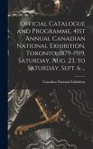 Official Catalogue and Programme, 41st Annual Canadian National Exhibition, Toronto, 1879-1919, Saturday, Aug. 23, to Saturday, Sept. 6 ... [microform]