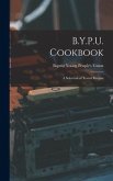 B.Y.P.U. Cookbook [microform]