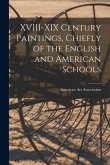 XVIII-XIX Century Paintings, Chiefly of the English and American Schools