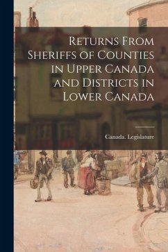 Cover Returns From Sheriffs of Counties in Upper Canada and Districts in Lower Canada