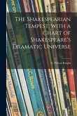 The Shakespearian Tempest, With a Chart of Shakespeare's Dramatic Universe
