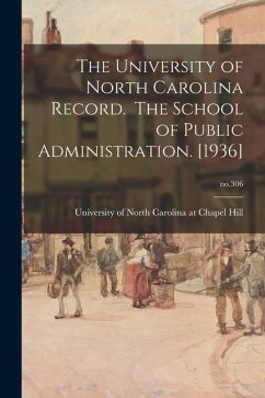 The University of North Carolina Record. The School of Public Administration. [1936]; no.306