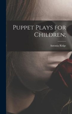 Puppet Plays for Children; - Ridge, Antonia