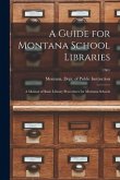 A Guide for Montana School Libraries: a Manual of Basic Library Procedures for Montana Schools; 1961