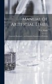 Manual of Artificial Limbs: Copiously Illustrated ... an Exhaustive Exposition of Prothesis