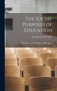 The Social Purposes of Education: Personal and Social Values in Education. -- - Collier, Kenneth Gerald