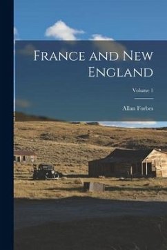 France and New England; Volume 1 - Forbes, Allan