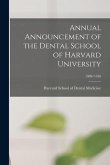 Annual Announcement of the Dental School of Harvard University; 1909/1910