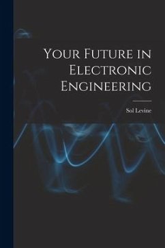 Your Future in Electronic Engineering - Levine, Sol