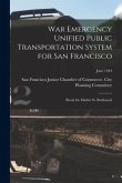 War Emergency Unified Public Transportation System for San Francisco: Break the Market St. Bottleneck; June 1944
