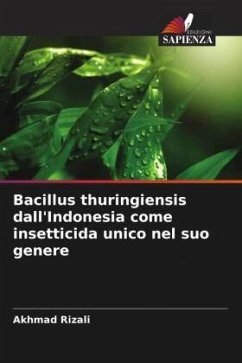 Bacillus thuringiensis dall'Indonesia come insetticida unico nel suo genere - Rizali, Akhmad