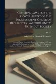 General Laws for the Government of the Independent Order of Rechabites, Salford Unity, Friendly Society: Adopted by the Moveable Conference, August, 1