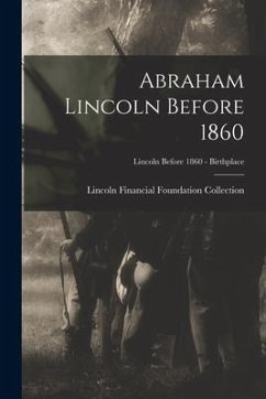 Abraham Lincoln Before 1860; Lincoln before 1860 - Birthplace