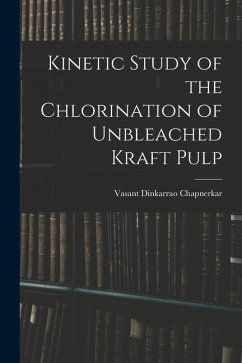 Kinetic Study of the Chlorination of Unbleached Kraft Pulp - Chapnerkar, Vasant Dinkarrao