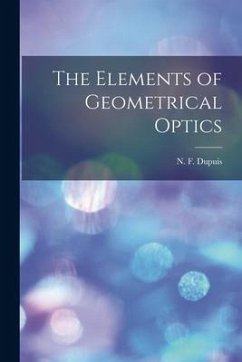 The Elements of Geometrical Optics [microform]