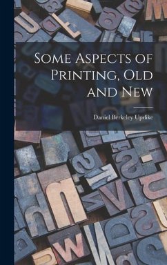 Some Aspects of Printing, Old and New - Updike, Daniel Berkeley