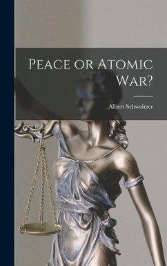 Peace or Atomic War? - Schweitzer, Albert