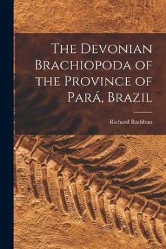 The Devonian Brachiopoda of the Province of Pará, Brazil - Rathbun, Richard