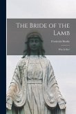 The Bride of the Lamb [microform]: Who is She?