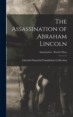 The Assassination of Abraham Lincoln; Assassination - Booth's Diary