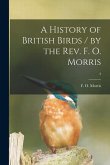 A History of British Birds / by the Rev. F. O. Morris; 3