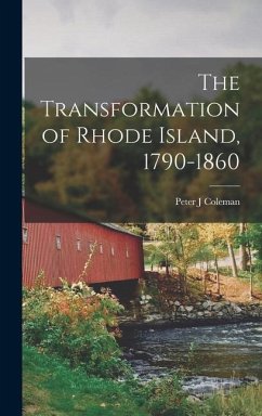 The Transformation of Rhode Island, 1790-1860 - Coleman, Peter J