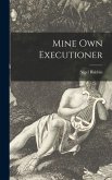 Mine Own Executioner