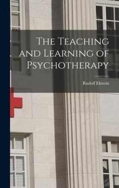 The Teaching and Learning of Psychotherapy - Ekstein, Rudolf