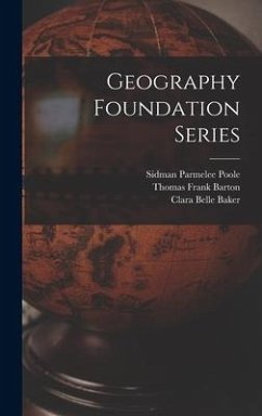 Geography Foundation Series - Poole, Sidman Parmelee; Barton, Thomas Frank; Baker, Clara Belle