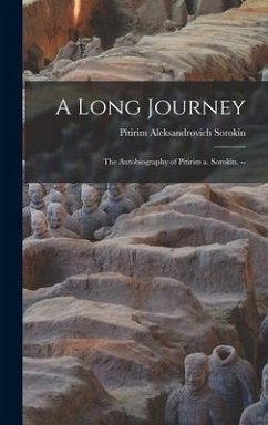 A Long Journey - Sorokin, Pitirim Aleksandrovich