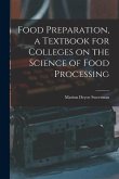 Food Preparation, a Textbook for Colleges on the Science of Food Processing