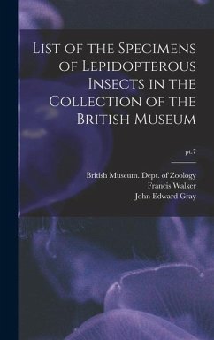 List of the Specimens of Lepidopterous Insects in the Collection of the British Museum; pt.7 - Walker, Francis; Gray, John Edward