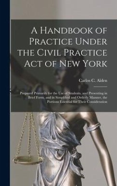 A Handbook of Practice Under the Civil Practice Act of New York