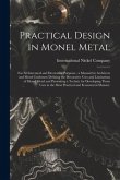 Practical Design in Monel Metal: for Architectural and Decorative Purposes: a Manual for Architects and Metal Craftsmen Defining the Decorative Uses a