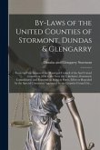 By-laws of the United Counties of Stormont, Dundas & Glengarry [microform]: From the First Session of the Municipal Council of the Said United Countie
