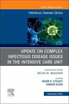 After the Covid-19 Crisis: Update on Complex Infectious Disease Issues in the Intensive Care Unit, an Issue of Infectious Disease Clinics of North America