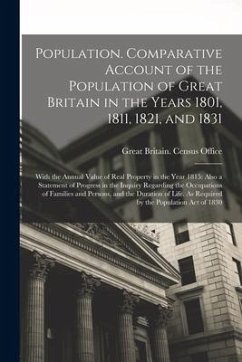 Population. Comparative Account of the Population of Great Britain in the Years 1801, 1811, 1821, and 1831; With the Annual Value of Real Property in